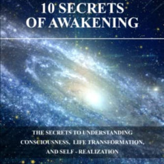[Get] EBOOK 📚 10 Secrets Of Awakening: The Secrets to Understanding Consciousness, L