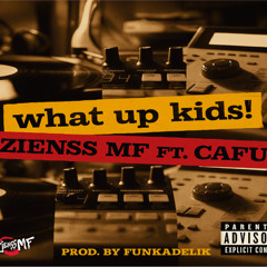 Zienss MF FT. Cafu - What Up Kids!