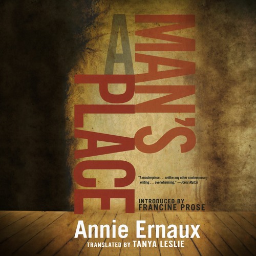 Stream A Man's Place by Annie Ernaux from Dreamscape Media | Listen ...