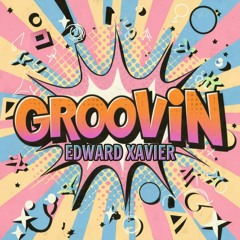 Edward Xavier - Groovin