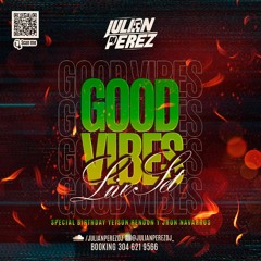 GOOD VIBES LIVE SET - SPECIAL BIRTHDAY - JULIAN PEREZ DJ - 13/08/22