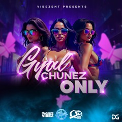 GYAL CHUNEZ ONLY 🥰 (MIXED BY DJ VIBEZ E.N.T)