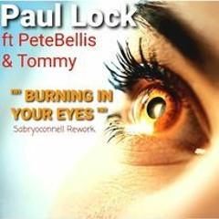 Paul Lock Ft Pete Bellis & Tommy - Burning In Our Eyes (Sabry OConnell Rwk)(Edit Remix)
