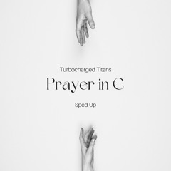 Lilly Wood And The Prick, Robin Schulz - Prayer In C (Sped Up)(TURBOCHARGED TITANS REMIX)-ON SPOTIFY