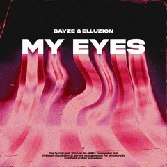 Bayze & Elluzion - My Eyes (Crusadope Bootleg)
