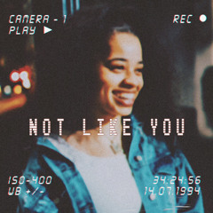 Not Like You (Snippet)