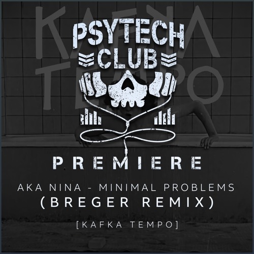 PREMIERE: Aka Nina - Minimal Problems (Breger Remix) [Kafka Tempo]
