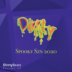 Dirrty Beats Vol. 25 (Spooky Szn 2020)