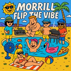 MORRILL - Flip The Vibe (Extended Mix)