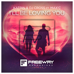 I'll Be Loving You (Original Mix) [feat. Max'C]