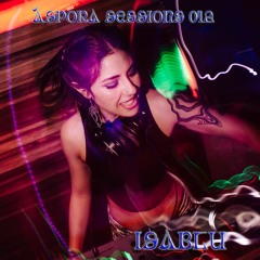 Áspora Sessions 012 w/ ISABLU
