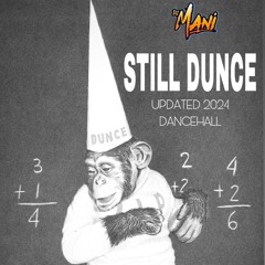 STILL DUNCE (2024 DANCEHALL & TRINIBAD)