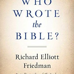 GET KINDLE PDF EBOOK EPUB Who Wrote the Bible? by  Richard Elliott  Friedman 📖