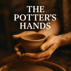 THE POTTER’S HANDS