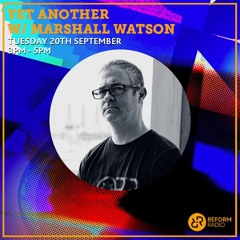 Yet Another w/ Marshall Watson - Reform Radio - 20th September 2022