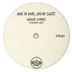 ATK070 - Mac N Dan, Jason Cluff  "Grace Jones" (Preview)(Autektone Records)(Out Now)