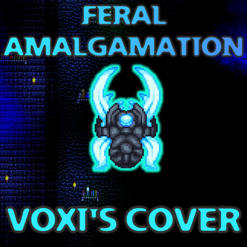(Voxi's Cover) Terraria Calamity Mod - Feral Amalgamation