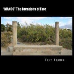 [DOWNLOAD] PDF 📩 "MANOS" The Locations of Fate by  Tony Trombo PDF EBOOK EPUB KINDLE
