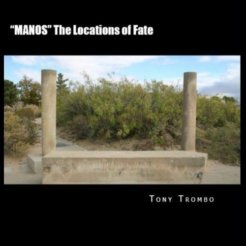 ACCESS EPUB KINDLE PDF EBOOK "MANOS" The Locations of Fate by  Tony Trombo 🖍️
