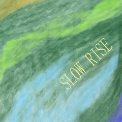 Slow rise