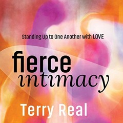VIEW PDF EBOOK EPUB KINDLE Fierce Intimacy by  Terence Real,Terence Real,Sounds True