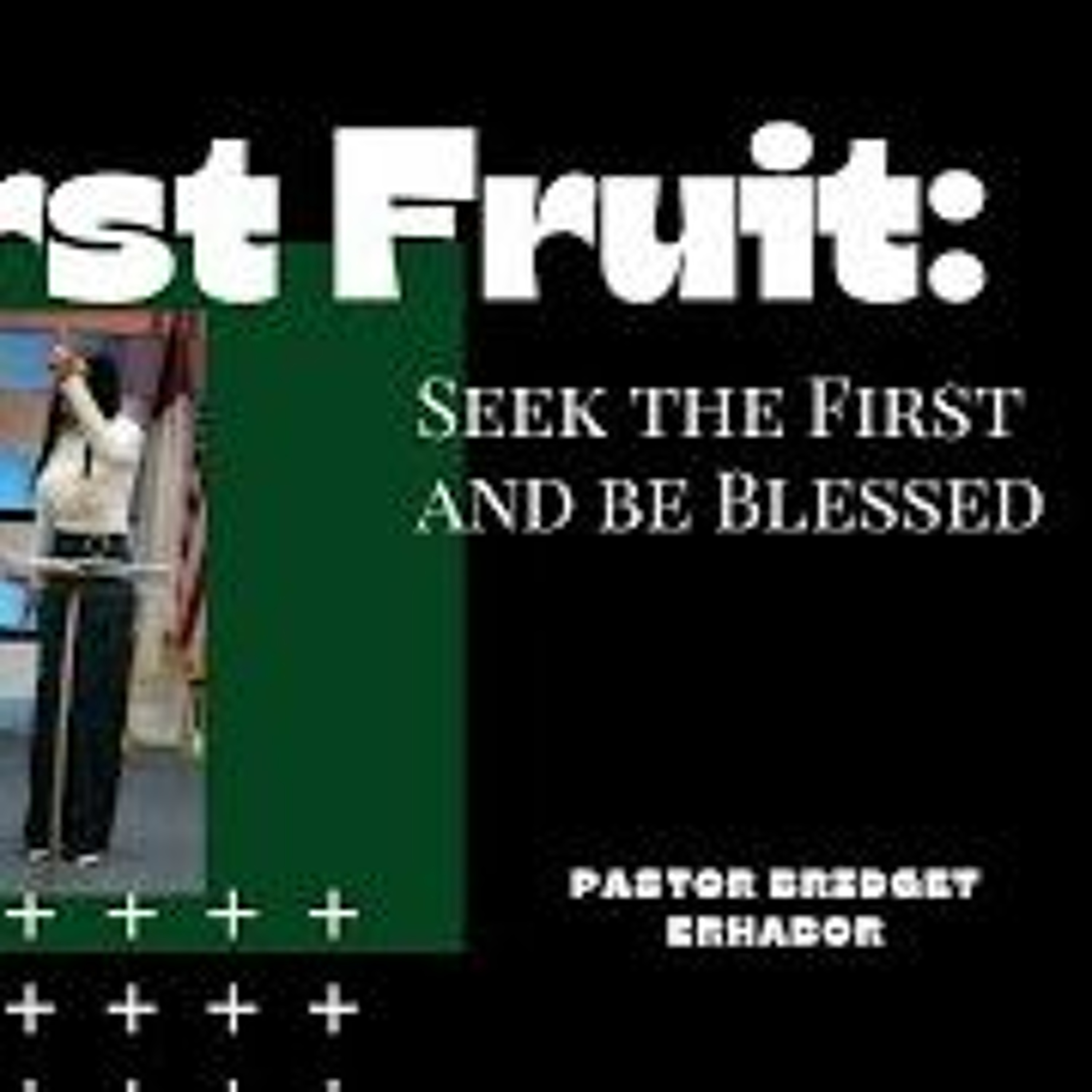 First Fruit: Seek The First And Be Blessed | Pastor Bridget Erhabor