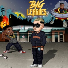 BIG LEAGUES (ft. Sauce Walka, Voochie P)