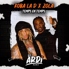 KOBA LA D X ZOLA - TEMPS EN TEMPS (DJ ARDI Remix)