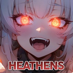 Nightcore - Heathens