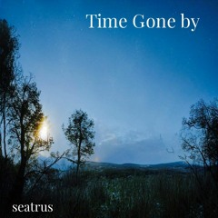 [HAPPY BIRTHDAY TO ME] seatrus - Time Gone By