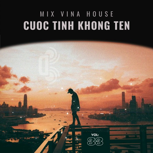 Mixtape Vina House 2023 ( Vol: 033 ) - Cuộc Tình Không Tên