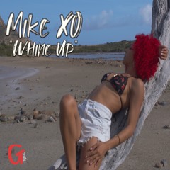 Mike XO - Whine Up ( Official )