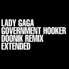Lady Gaga - Government Hooker (D00nik Remix) Sped up & Extended Outro