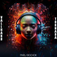 Vallhard & Tornada - Paru Bochok