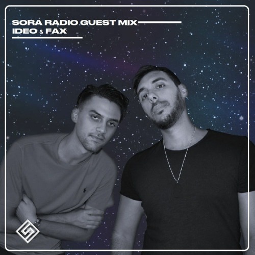 Sora Radio Guest Mix - Ideo & Fax