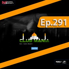 CLUB MANIA Ep.291 - Saumya Mohanty [DI.FM]