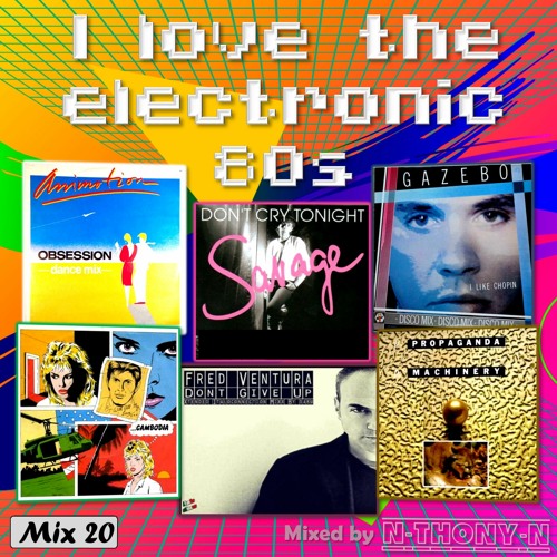 I Love The Electronic 80s Mix 20