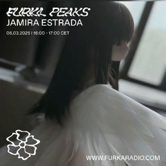 Furka Peaks w/ Jamira Estrada @ Furka Radio - 06.03.25