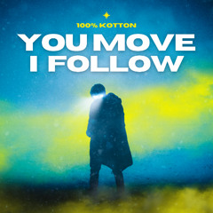 You Move I Follow