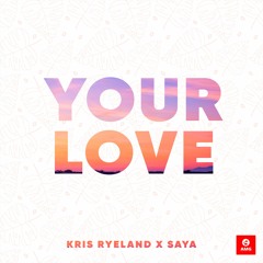 Kris Ryeland x Saya - Your Love