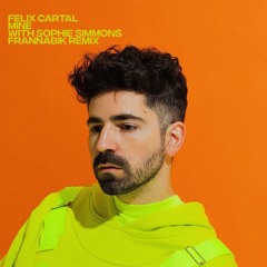 Felix Cartal ft. Sophie Simmons - Mine (Frannabik Remix) [Free Download]