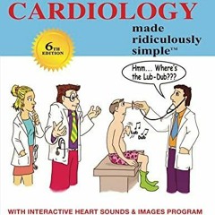 Ebook Clinical Cardiology Made Ridiculously Simple 6th Edition An Incredibly Easy Way to Learn f