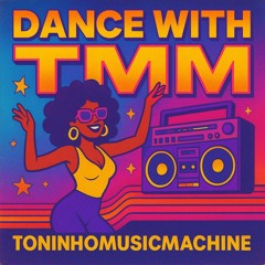 Dance With TMM toninhomusicmachine  - supademo.mp3