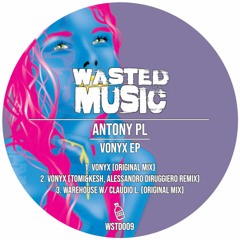 Antony PL - Vonyx [Wasted Music]