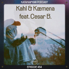 KataHaifisch Podcast 454 - Kahl & Kæmena feat. César B.