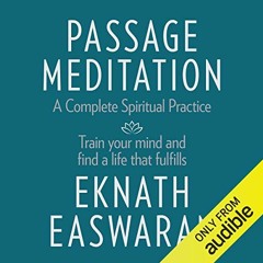 [Read] [EPUB KINDLE PDF EBOOK] Passage Meditation - A Complete Spiritual Practice: Tr