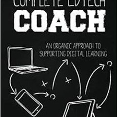 [Download] KINDLE 📥 The Complete EdTech Coach: An Organic Approach to Supporting Dig