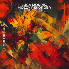 Luca Morris , Mozzy Rekorder - Drunk Girl (Original Mix)