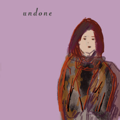 undone (1st ver)