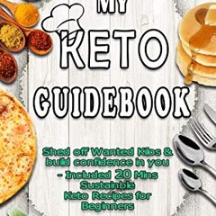 My KETO Guidebook: Shed off Wanted Kilos and build confidence in you – included 20 mins Sustainabl